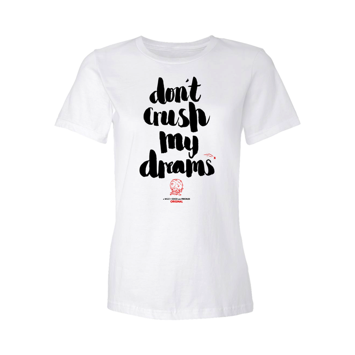 Don't Crush My Dreams Crew Neck T-Shirt (Women's)